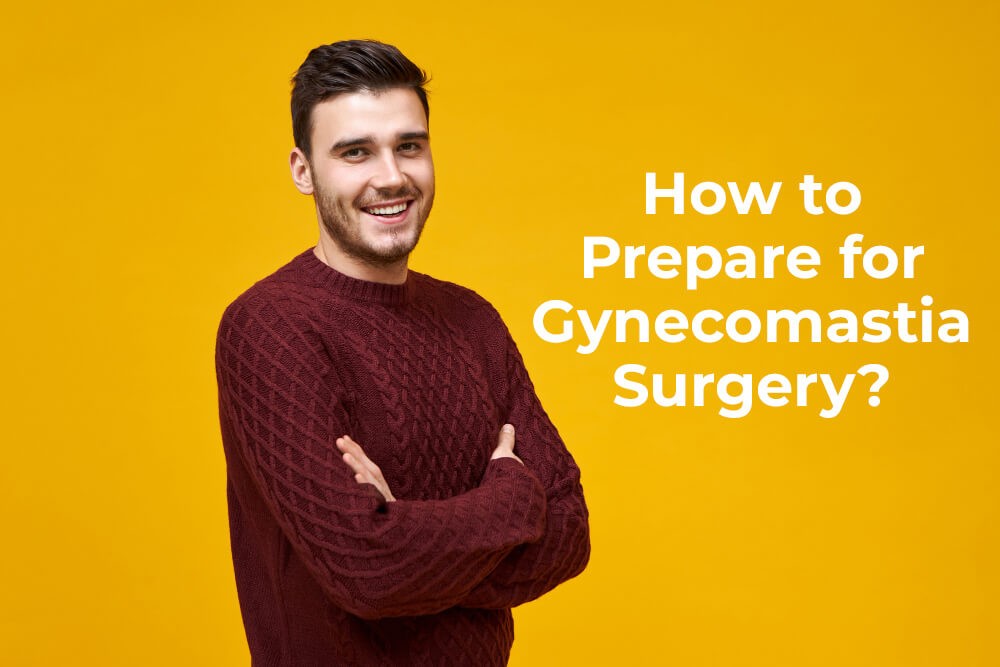How to prepare for gynecomastia surgery?
