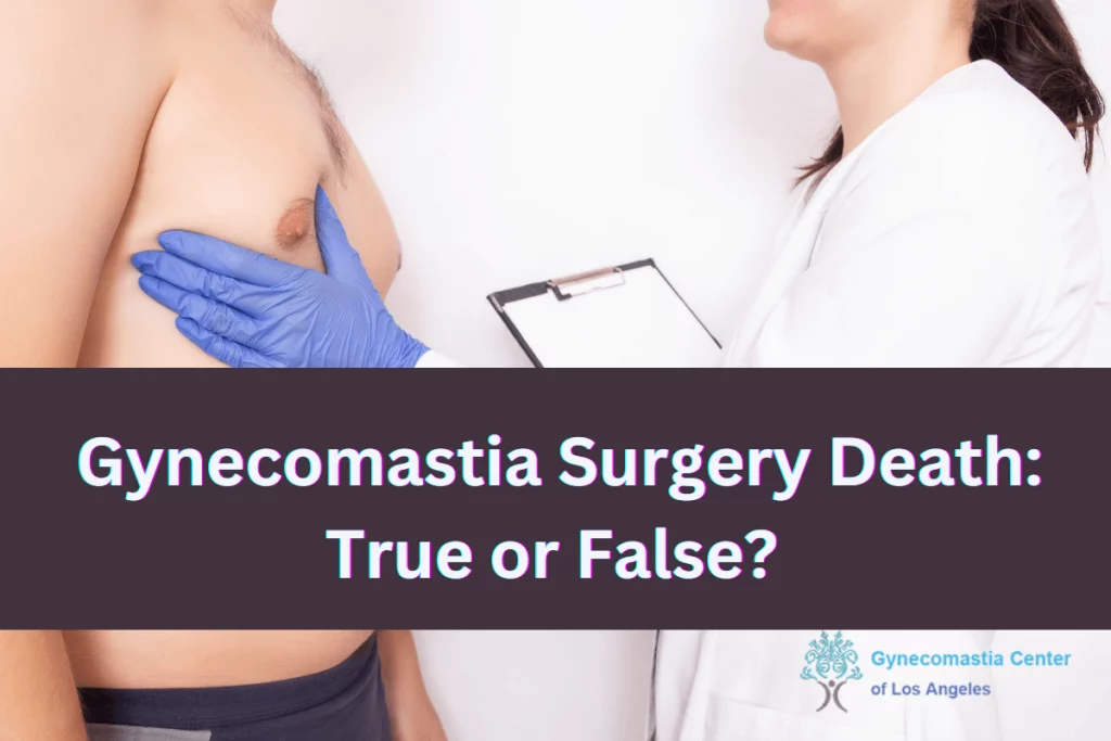 Gynecomastia Surgery Death: True or False?