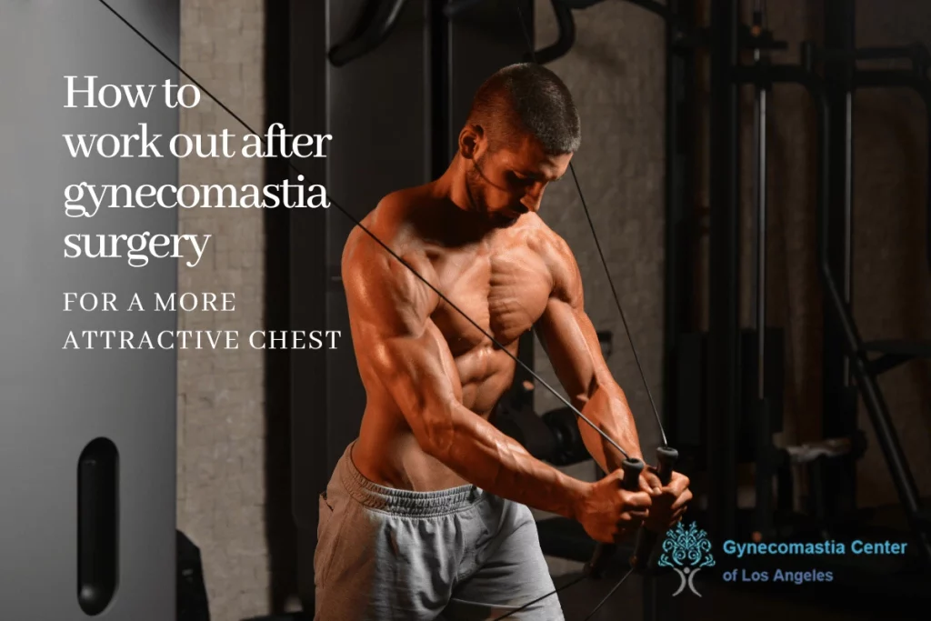 Working Out After Gynecomastia Surgery for a More Attractive Chest