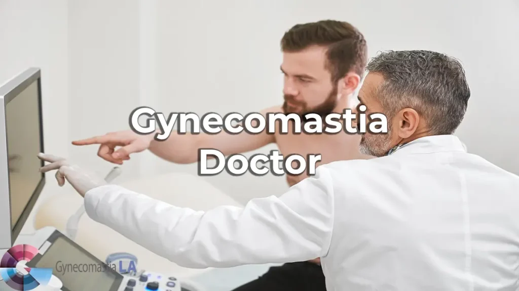 Gynecomastia Doctor LA, CA