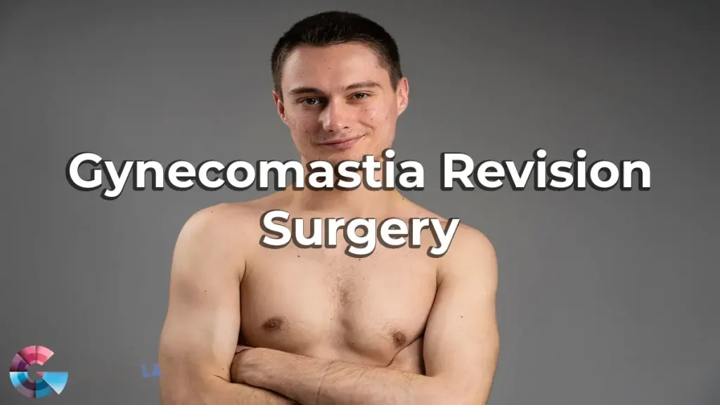 Gynecomastia Revision Surgery Los Angeles, CA