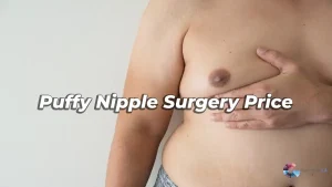 Puffy Nipple Surgery Price- Gyno center LA