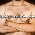 Gynecomastia Self-Care in Los Angeles CA