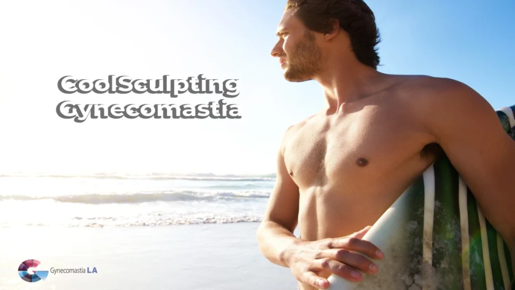 CoolSculpting Gynecomastia LA, CA