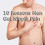 Nipple Pain In Men- Tips from Dr. Moein in Los Angeles