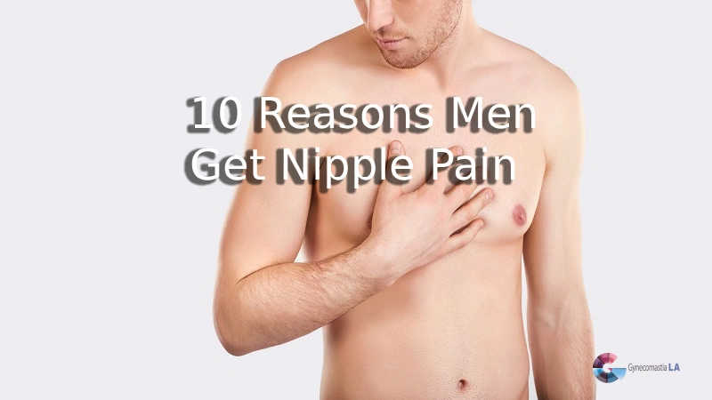 Nipple Pain In Men- Tips from Dr. Moein in Los Angeles
