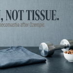 Skin, Not Tissue - pseudo-gynecomastia after Ozempic, Gynecomastia LA