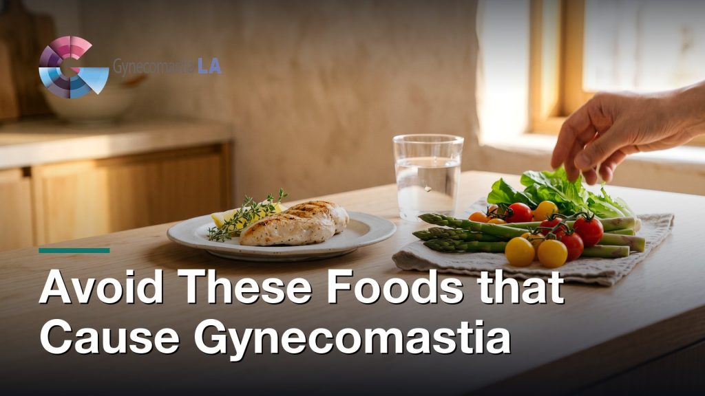 Avoid These Foods that Cause Gynecomastia, Gynecomastia Centers of Los Angeles