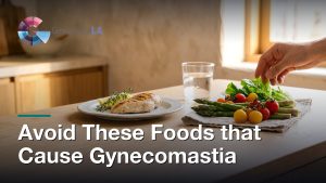 Avoid These Foods that Cause Gynecomastia
