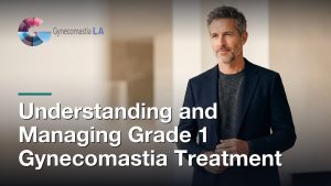 Understanding and Managing Grade 1 Gynecomastia Treatment