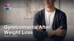Gynecomastia After Weight Loss: Effective Treatment