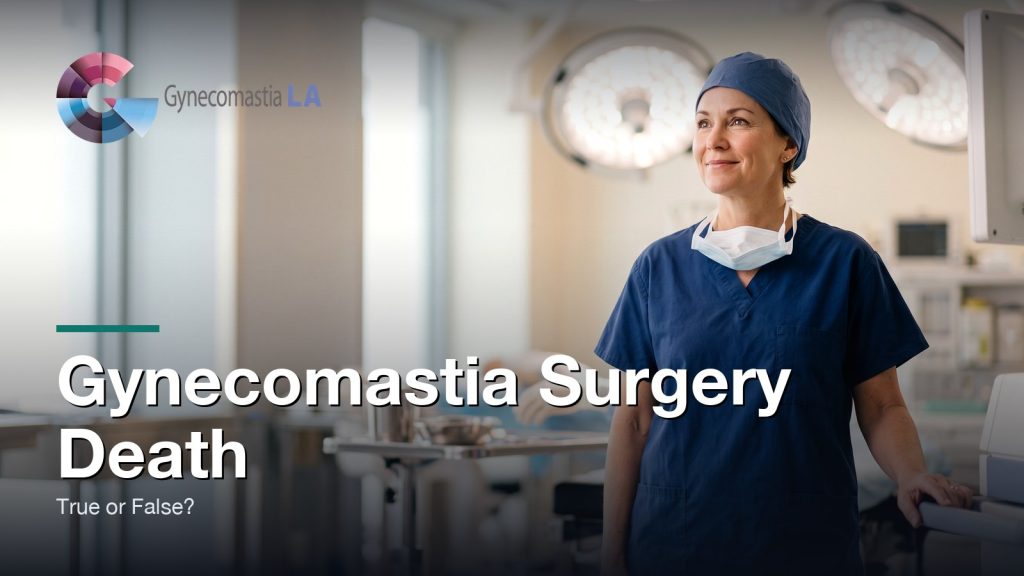 Gynecomastia Surgery Death: True or False?, Gynecomastia Centers of Los Angeles