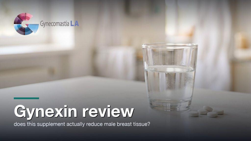 Gynexin review: does this supplement actually reduce male breast tissue?, Gynecomastia Centers of Los Angeles