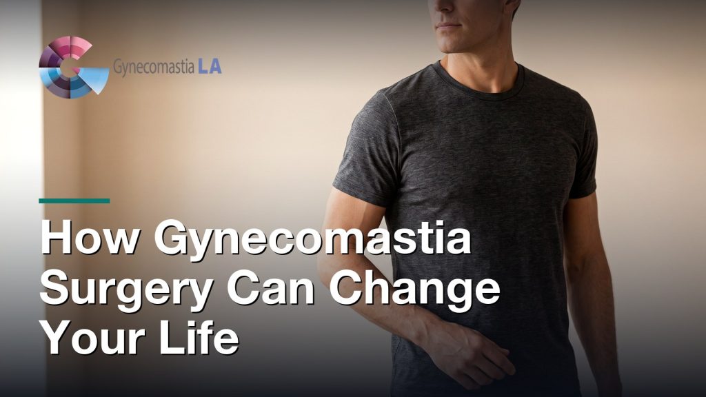 How Gynecomastia Surgery Can Change Your Life, Gynecomastia Centers of Los Angeles