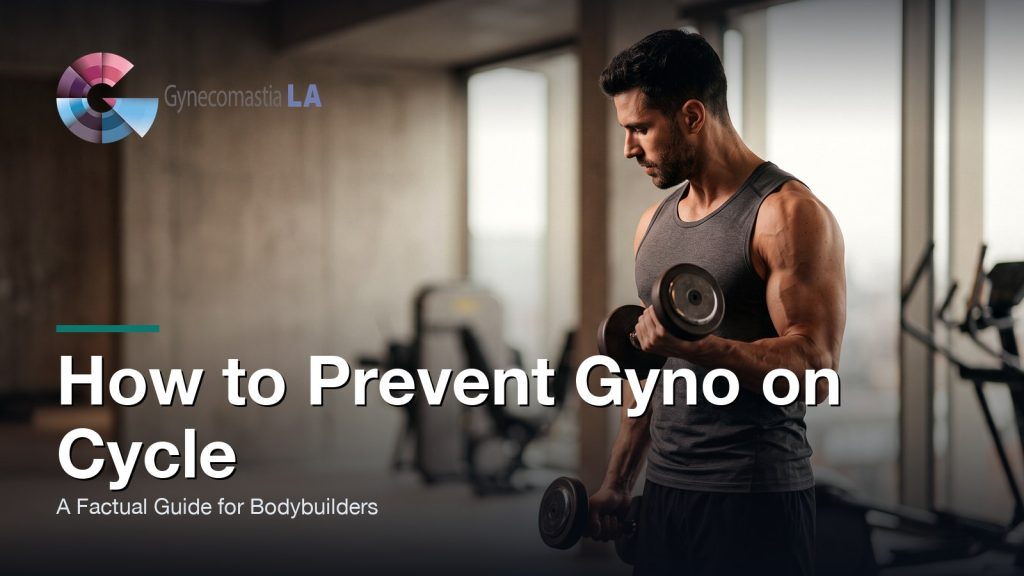 How to Prevent Gyno on Cycle: A Factual Guide for Bodybuilders, Gynecomastia Centers of Los Angeles