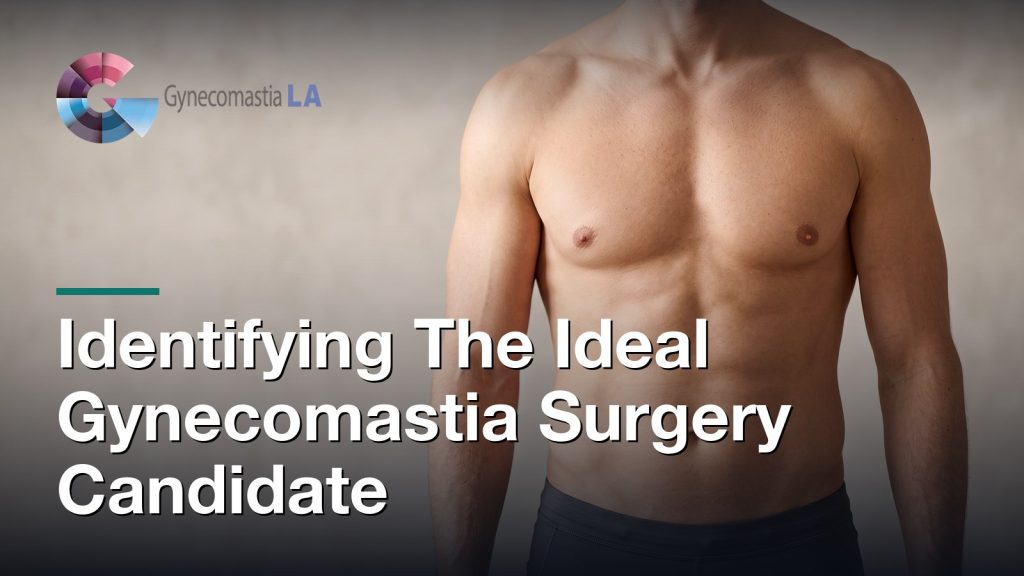 Identifying The Ideal Gynecomastia Surgery Candidate, Gynecomastia Centers of Los Angeles
