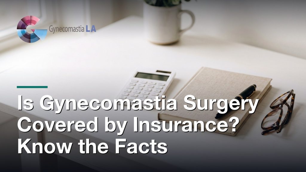 Is Gynecomastia Surgery Covered by Insurance? Know the Facts, Gynecomastia Centers of Los Angeles