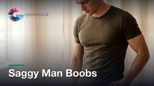 Saggy Man Boobs