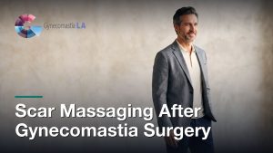 Scar Massaging After Gynecomastia Surgery