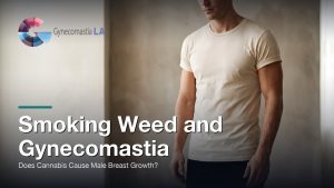 Smoking Weed and Gynecomastia: Does Cannabis Cause Male Breast Growth?