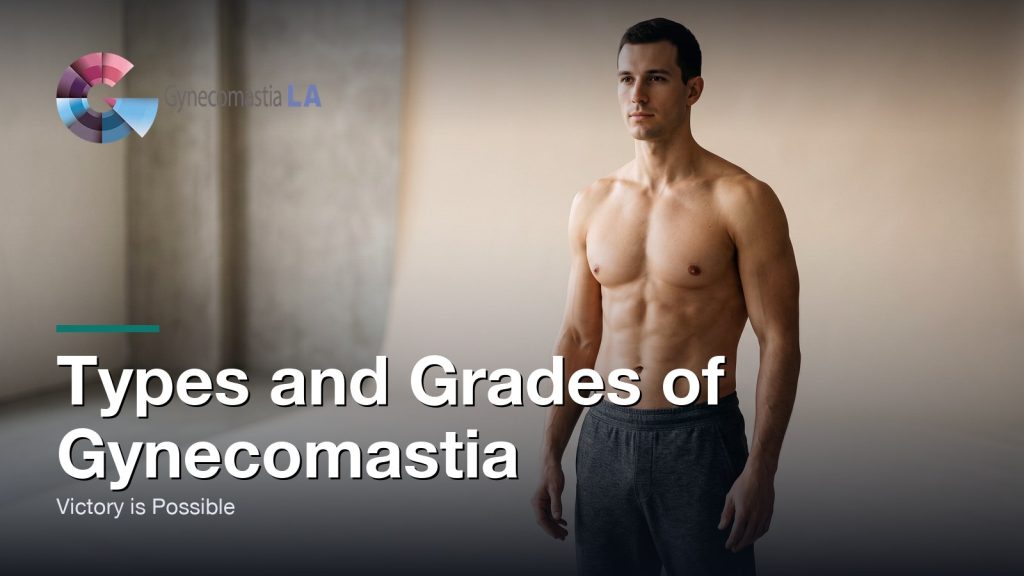 Types and Grades of Gynecomastia: Victory is Possible, Gynecomastia Centers of Los Angeles
