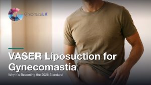 VASER Liposuction for Gynecomastia: Why It's Becoming the 2026 Standard