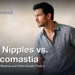 Puffy Nipples vs. Gynecomastia: How to Tell the Difference and What Actually Fixes It, Gynecomastia Centers of Los Angeles