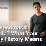 Is Gynecomastia Genetic? What Your Family History Means, Gynecomastia Centers of Los Angeles
