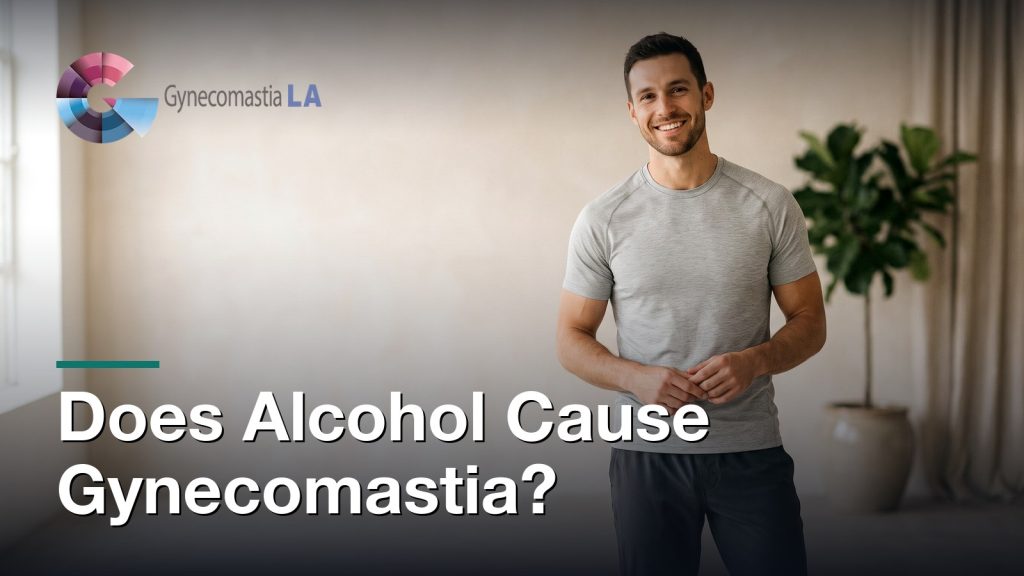 Does Alcohol Cause Gynecomastia?, Gynecomastia Centers of Los Angeles