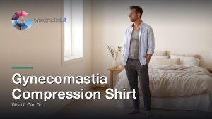 Gynecomastia Compression Shirt: What It Can Do, Gynecomastia Centers of Los Angeles